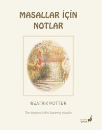 Masallar İçin Notlar - Tüm Dünyanın Kalbini Kazanmış Masallar Beatrix Potter Everest Yayınları
