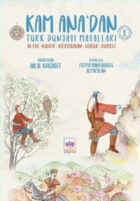 Kam Ana'dan Türk Dünyası Masalları 1: Altay - Kıbrıs - Azerbaycan - Uygur - Rumeli Kolektif Ötüken Neşriyat