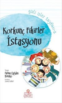 Korkunç Fikirler İstasyonu Nesil Çocuk Yayınları