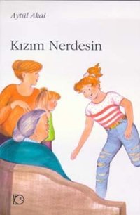 Kızım Nerdesin Aytül Akal Uçanbalık Yayıncılık