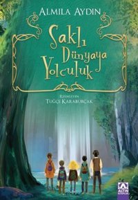 Saklı Dünyaya Yolculuk Almila Aydın Altın Kitaplar