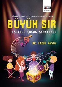 Büyük Sır-Eşlikli Çocuk Şarkıları Yakup Aksoy Eğitim Yayınevi