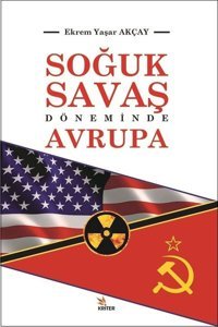 Soğuk Savaş Döneminde Avrupa Ekrem Yaşar Akçay Kriter