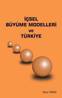 İçsel Büyüme Modelleri ve Türkiye Sami Taban Ekin Basım Yayın