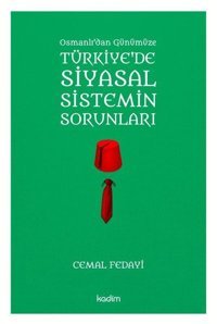Osmanlıdan Günümüze Türkiye'de Siyasal Sistemin Sorunları Cemal Fedayi Kadim