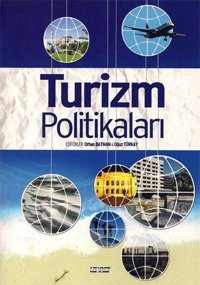 Turizm Politikaları İlker Öztürk, Tamer Cömert, Kolektif, Hüseyin Murat Yalçın, Seda Aydın, Gamze Özel, Mustafa Cevdet Altunel, Semra Aktaş, Sezer Kuyucu, Zeynep Aslan, Özgür Arpacı, Bayram Akay, Meral Akyüz Değişim Yayınları