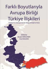 Farklı Boyutlarıyla Avrupa Birliği Türkiye İlişkileri Kolektif Siyasal Kitabevi