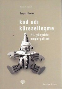 Kod Adı Küreselleşme-21.Yüzyılda Emperyalizm Sungur Savran Yordam Kitap