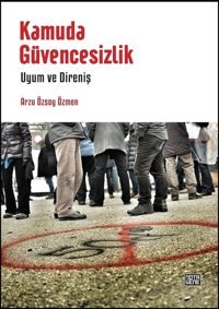 Kamuda Güvencesizlik Arzu Özsoy Özmen Nota Bene Yayınları