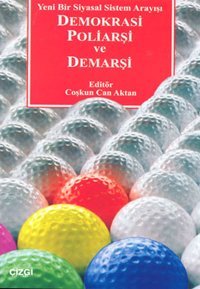 Demokrasi Poliarşi ve Demarşi Coşkun Can Aktan Çizgi Kitabevi