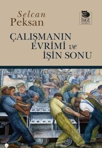 Çalışmanın Evrimi ve İşin Sonu Selcan Peksan İmge Kitabevi