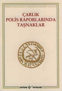 Çarlık Polis Raporlarında Taşnaklar Kaynak Yayınları
