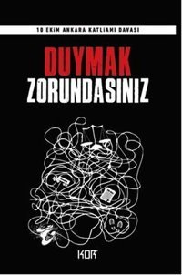Duymak Zorundasınız-10 Ekim Ankara Katliamı Davası Kolektif Kor Kitap