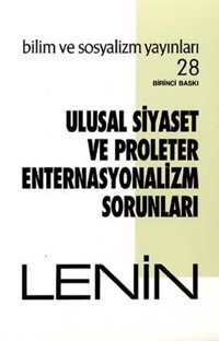 Ulusal Siyaset ve Proleter Enternasyonalizm Sorunları Vladimir İlyiç Lenin Bilim ve Sosyalizm Yayınları