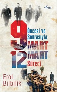 Öncesiyle ve Sonrasıyla 9 - 12 Mart Süresi Erol Bilbilik Profil Kitap