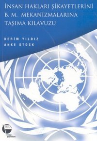 İnsan Hakları Şikayetlerini B .M. Mekanizmalarına Taşıma Kılavuzu Kürt İnsan Hakları Projesi Anke Stock, Kerim Yıldız Belge Yayınları
