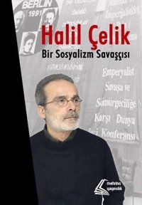 Halil Çelik: Bir Sosyalizm Savaşçısı Kolektif Mehring Yayıncılık