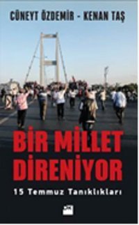 Bir Millet Direniyor-15 Temmuz Tanıklıkları Cüneyt Özdemir, Kenan Taş Doğan Kitap