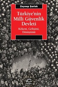 Türkiye'nin Milli Güvenlik Devleti - Kökeni Gelişimi Dönüşümü Zeynep Şarlak İletişim Yayınları