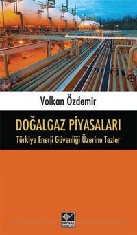 Doğalgaz Piyasaları Volkan Özdemir Kaynak Yayınları