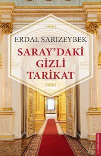 Saray'daki Gizli Tarikat Erdal Sarızeybek Destek Yayınları