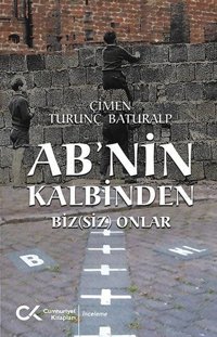 AB'nin Kalbinden Bizsiz Onlar Çimen Turunç Baturalp Cumhuriyet Kitapları
