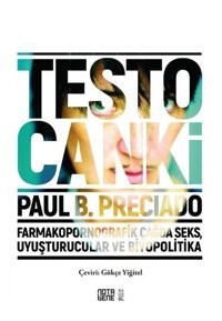 Testo Canki - Farmakopornografik Çağda Seks Uyuşturucular ve Biyopolitika Paul B. Preciado Nota Bene Yayınları