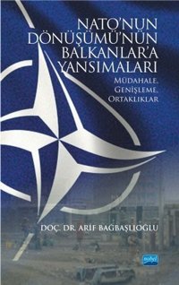 Natonun Dönüşümünün Balkanlara Yansımaları Arif Bağbaşlıoğlu Nobel Akademik Yayıncılık