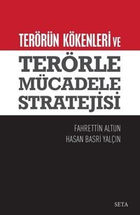 Terörün Kökenleri ve Terörle Mücadele Stratejisi Fahrettin Altun, Hasan Basri Yalçın Seta Yayınları