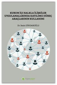 Kurumiçi Halkla İlişkiler Uygulamalarında Katılımcı Süreç Araçlarının Kullanımı Sezin Dindaroğlu Hiperlink