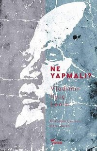Ne Yapmalı? Vladimir İlyiç Lenin Yazılama