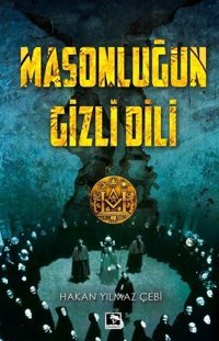 Masonluğun Gizli Dili Hakan Yılmaz Çebi Çınaraltı Yayınları