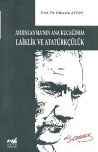 Aydınlanma'nın Ana Kucağında Laiklik ve Atatürkçülük Hüseyin Aydın Emin Yayınları