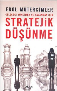 Stratejik Düşünme Erol Mütercimler Alfa Yayıncılık