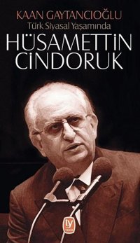 Türk Siyasal Yaşamında Hüsamettin Cindoruk Kaan Gaytancıoğlu Tekin Yayınevi