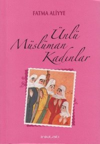 Ünlü Müslüman Kadınlar Fatma Aliyye İnkılab Yayınları