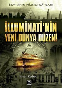 İlluminati'nin Yeni Dünya Düzeni İsmail Çorbacı Çınaraltı Yayınları