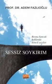 Sessiz Soykırım - Bosna Sancak Hakkında İkincil Yazılar Adem Fazlıoğlu Nobel Bilimsel Eserler