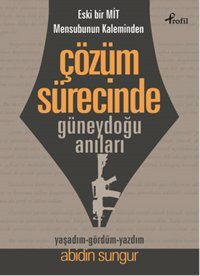 Çözüm Sürecinde Güneydoğu Anıları Abidin Sungur Profil Kitap