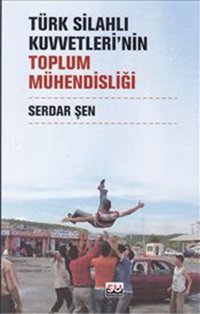 Türk Silahlı Kuvvetleri'nin Toplum Mühendisliği Serdar Şen Su Yayınları