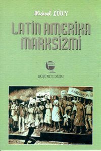 Latin Amerika Marksizmi Michael Löwy Belge Yayınları