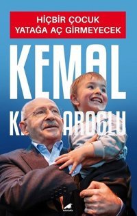 Hiçbir Çocuk Yatağa Aç Girmeyecek Kemal Kılıçdaroğlu Karakarga