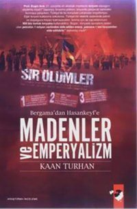 Bergama'dan Hasankeyf'e Madenler ve Emparyalizm Kaan Turhan IQ Kültür Sanat Yayıncılık