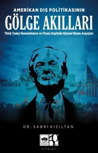 Amerikan Dış Politikasının Gölge Akılları Sabri Kızıltan Ötüken Neşriyat