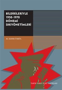 Bildirileriyle 1950-1970 Dönemi Sıkıyönetimi M. Zafer Üskül Tarih Vakfı Yurt Yayınları