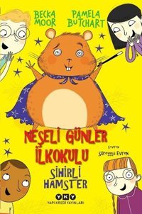 Neşeli Günler İlkokulu - Sihirli Hamster Pamela Butchart Yapı Kredi Yayınları