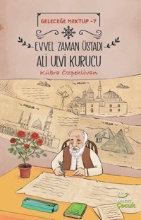 Evvel Zaman Üstadı Ali Ulvi Kurucu - Geleceğe Mektup 7 Kübra Özpehlivan Mecaz Çocuk