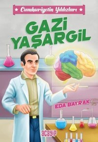 Gazi Yaşargil - Cumhuriyetin Yıldızları 4 Eda Bayrak Acayip