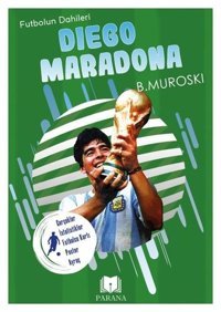 Diego Maradona - Futbolun Dahileri - Gerçek İstatistikler - Futbolcu Kartı - Poster Ayraç Hediyeli B. Muroski Parana