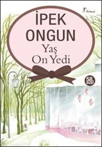Yaş On Yedi İpek Ongun Artemis Yayınları